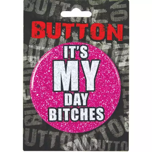 Bachelorette Button - It's My Day Bitches